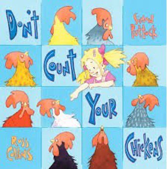 Don't coutn your chickens. jpg.jpg